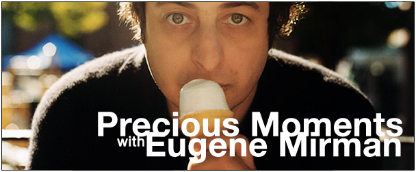 Precious Moments with Eugene Mirman