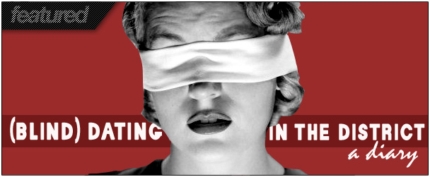 Blind Dating in The District: A Diary