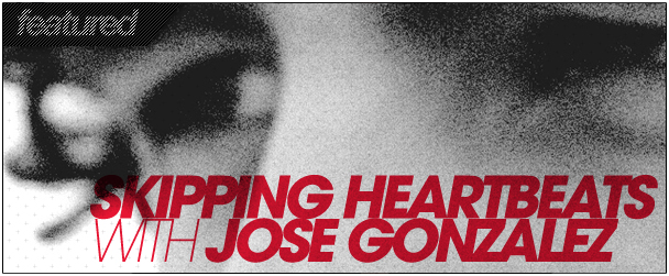 BYT Interview: Jose Gonzalez