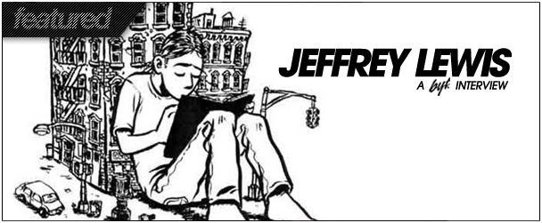 BYT Interview: Jeffrey Lewis