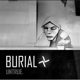 Untrue by Burial Untrue by Burial