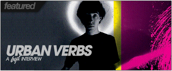 BYT Interview: The Urban Verbs