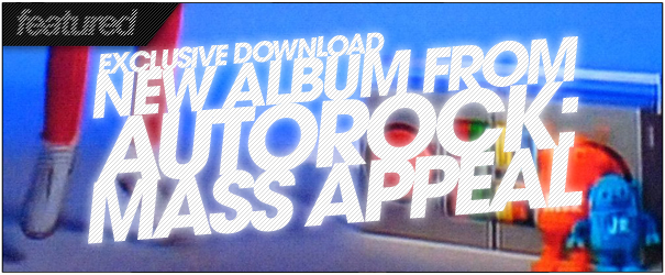 Exclusive Download: The New AutoRock Album - Mass Appeal
