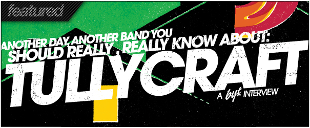 BYT Interview: Tullycraft