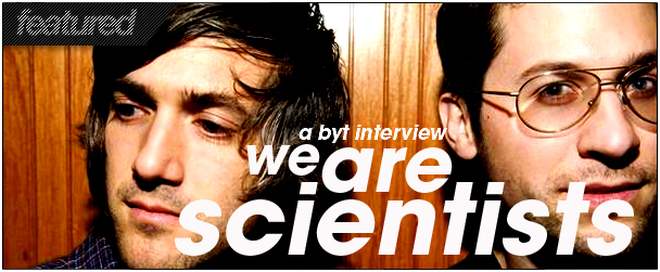 BYT Interview: We Are Scientists