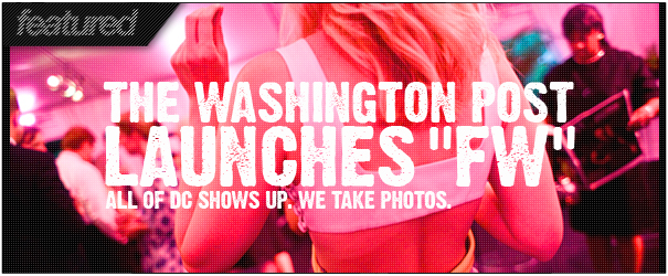 PHOTOS: Washington Post’s “FW” Launch Party