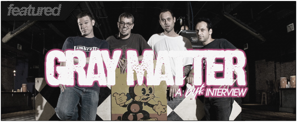 Crises Uncompromised: GRAY Matter, A BYT Interview