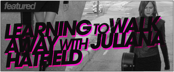 Learning to Walk Away with Juliana Hatfield