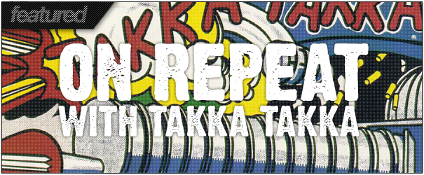 BYT Interview: Talking to Takka Takka