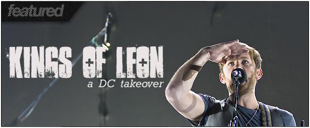 Kings Of Leon: @ DAR and @ Pancake Mountain