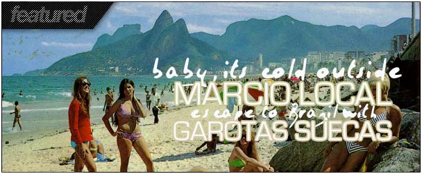 Getting Brazilian with Marcio Local & Garotas Suecas