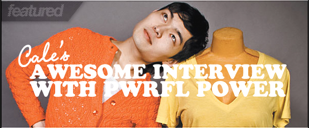 Cale’s Awesome Pwrfl Power Interview