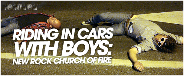 Riding In Cars With Boys: New Rock Church of Fire