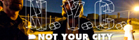 NYC: Not Your City