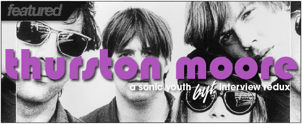 BYT Interview Redux: Thurston Moore