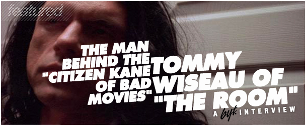 BYT interview: Tommy Wiseau on “The Room”