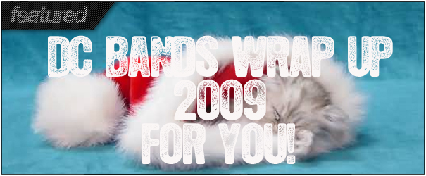 DC Bands Wrap The Year 2009 Up For You