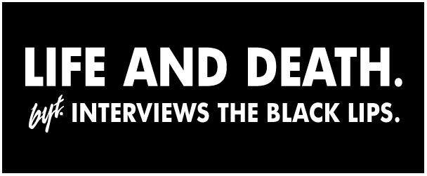 Life and Death: BYT Interviews the Black Lips