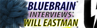 Bluebrain Interviews Will Eastman