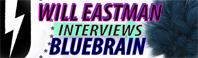 Will Eastman Interviews Bluebrain